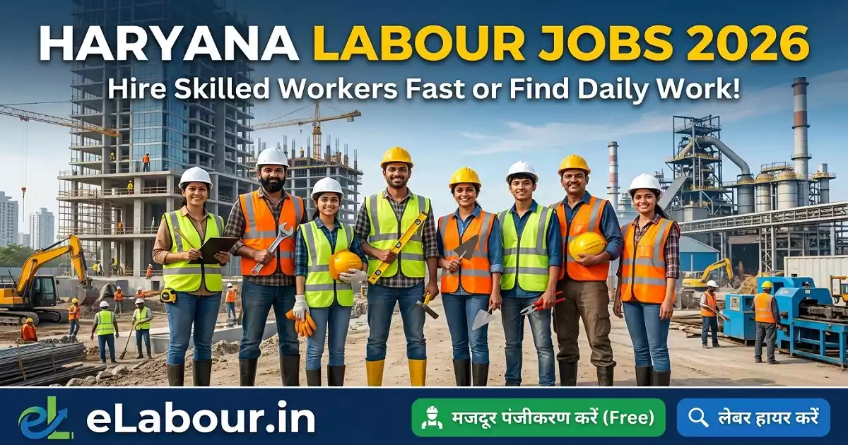 Haryana Labour Jobs 2026: Hire Skilled Workers Fast